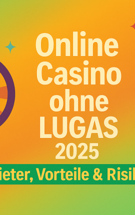 Online Casino ohne LUGAS 2025: Anbieter, Vorteile & Risiken