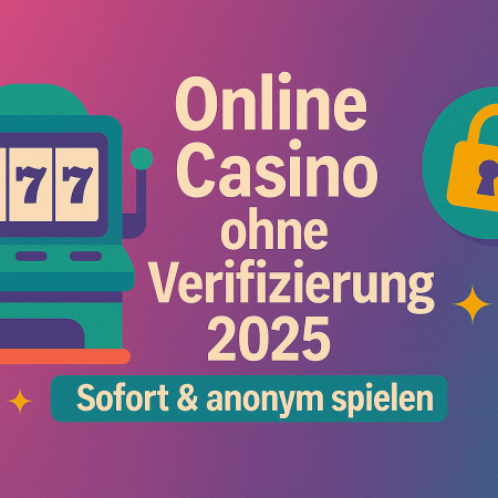 Online Casino ohne Verifizierung 2025: Sofort & anonym spielen